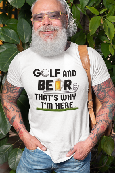 "Golf and Beer. That's Why I'm Here" - T-Shirt (DT)