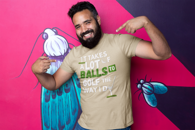 "It takes a lot of balls to golf the way I do" - T-Shirt (LT)