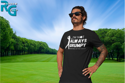 "I'm not always grumpy. Sometimes I hit the fariway" - T-Shirt (LT)