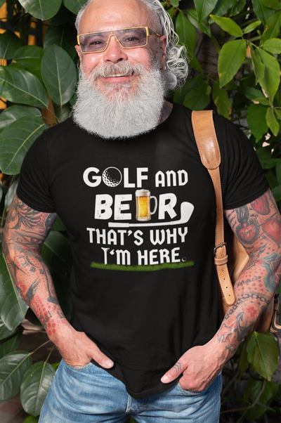 "Golf and Beer. That's Why I'm Here" - T-Shirt (LT)
