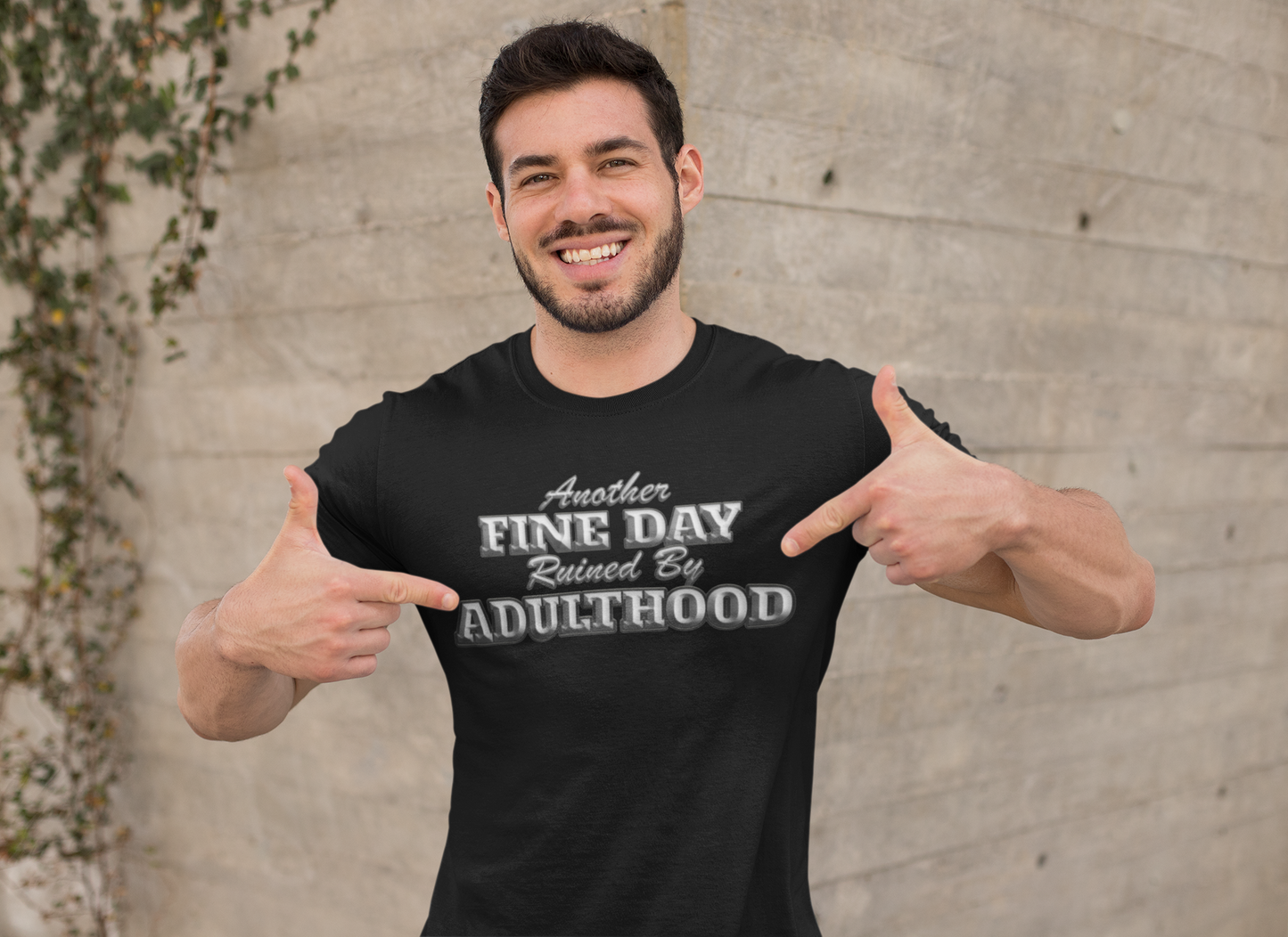 "Another Fine Day Ruined By Adulthood" - T-Shirt