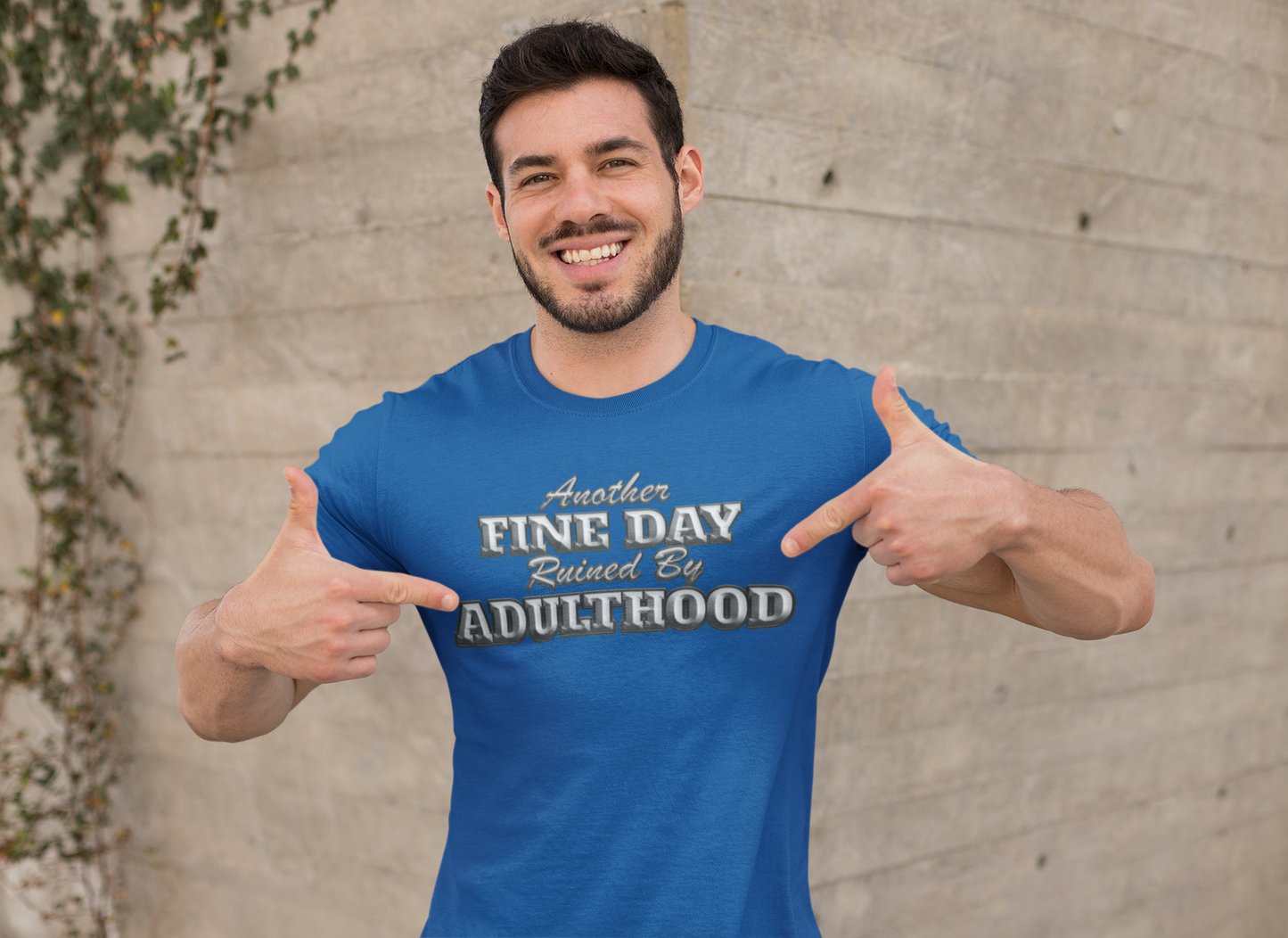 "Another Fine Day Ruined By Adulthood" - T-Shirt