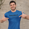 "Snaccident. (noun) Eating an entire bags of chips by mistake." - T-Shirt (DT)