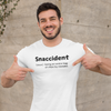 "Snaccident. (noun) Eating an entire bags of chips by mistake." - T-Shirt (DT)