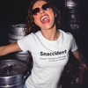 "Snaccident. (noun) Eating an entire bags of chips by mistake." - T-Shirt (DT)
