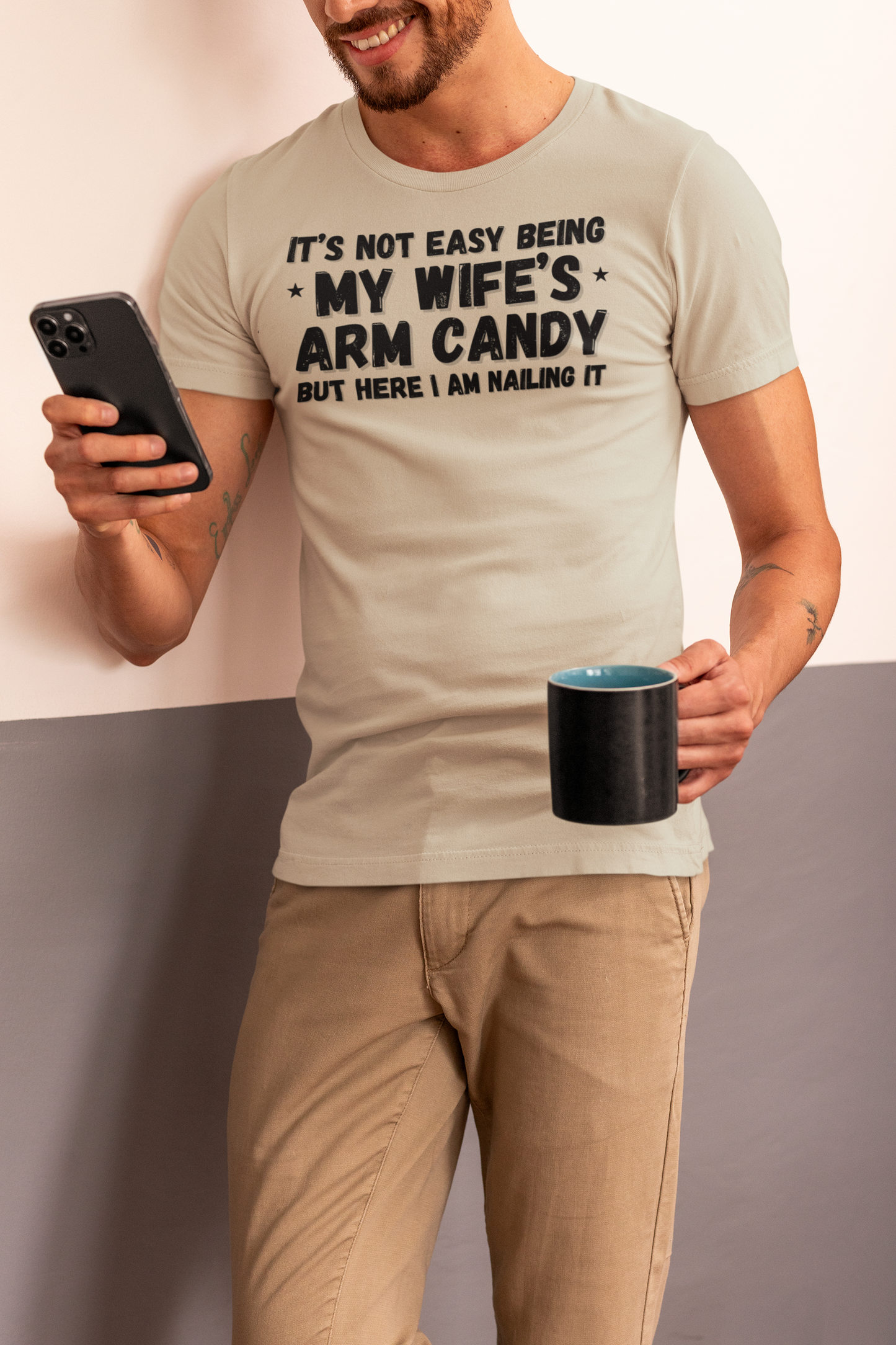 "It's not easy being my wife's arm candy" - T-Shirt (DT)
