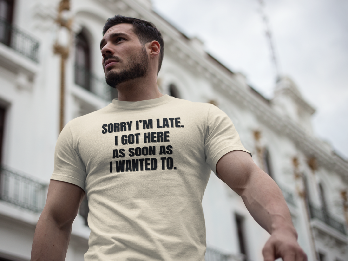 "Sorry I'm Late. I Got Here As Soon As I Wanted To." - T-shirt (DT)