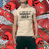 "That's a horrible Idea. What Time?" - T-Shirt (DT)