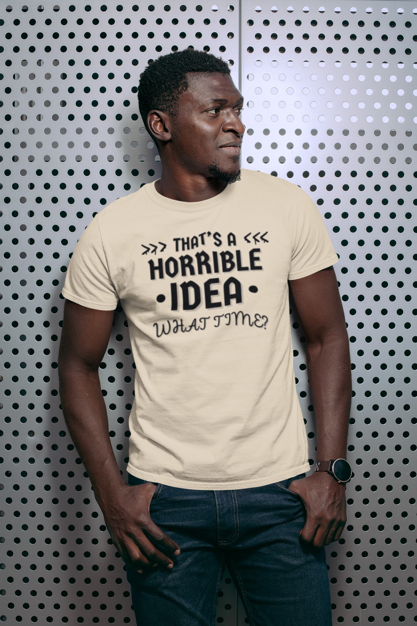 "That's a horrible Idea. What Time?" - T-Shirt (DT)