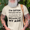 I'm Often Mistaken For An Adult T-Shirt (DT)