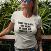 "Sorry I'm Late. I Got Here As Soon As I Wanted To." - T-shirt (DT)