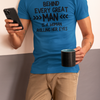 "Behind Every Great Man..." - T-Shirt (DT)
