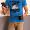 "Coffee Goes In. Wisdom Comes Out" - T-Shirt (DT)