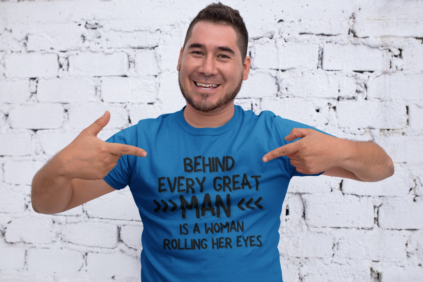 "Behind Every Great Man..." - T-Shirt (DT)