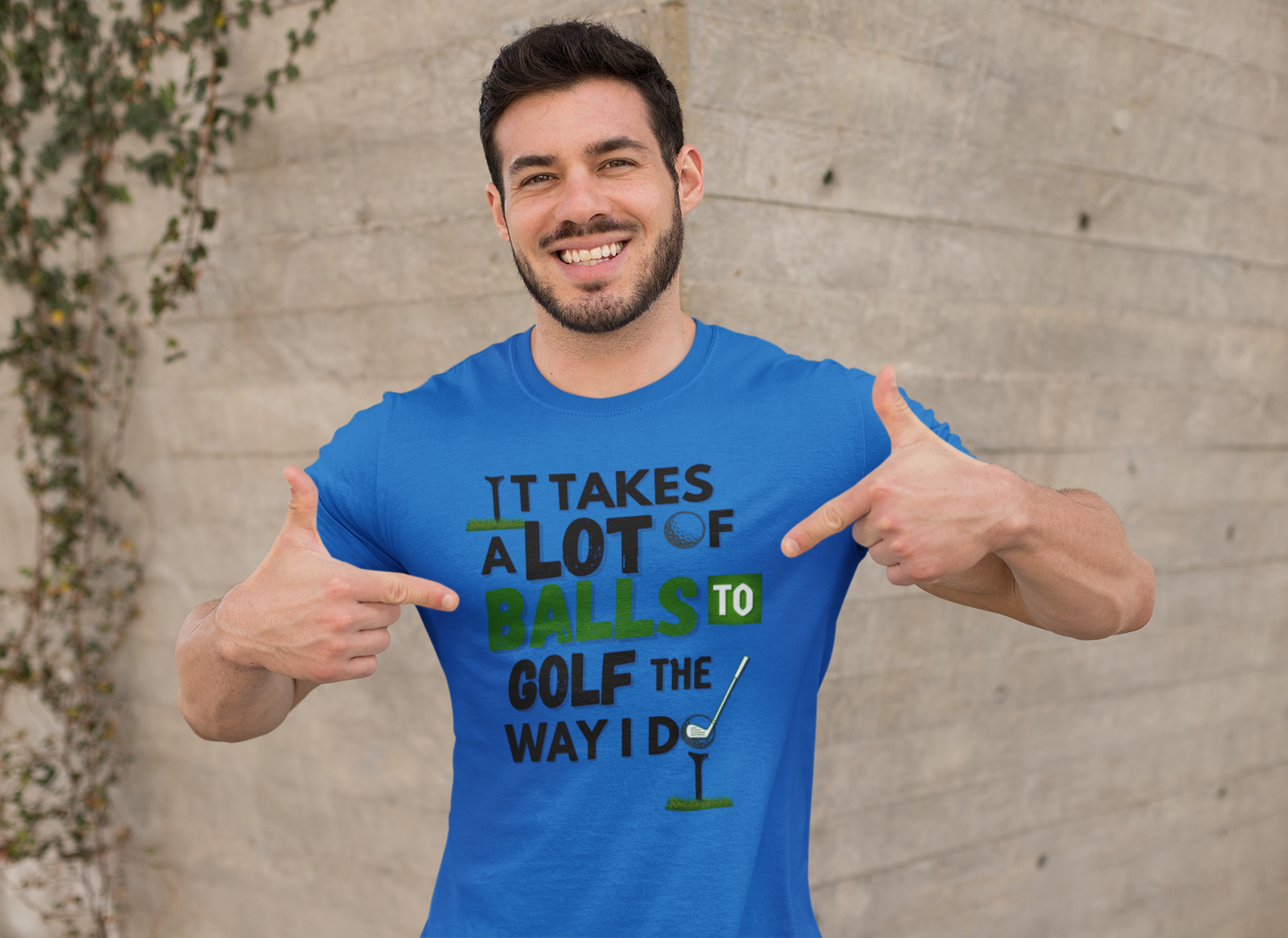 It takes a lot of balls to golf the way I do" - T-Shirt (DT)