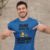 "Rum Goes In. Wisdom Comes Out" - T-Shirt (DT)