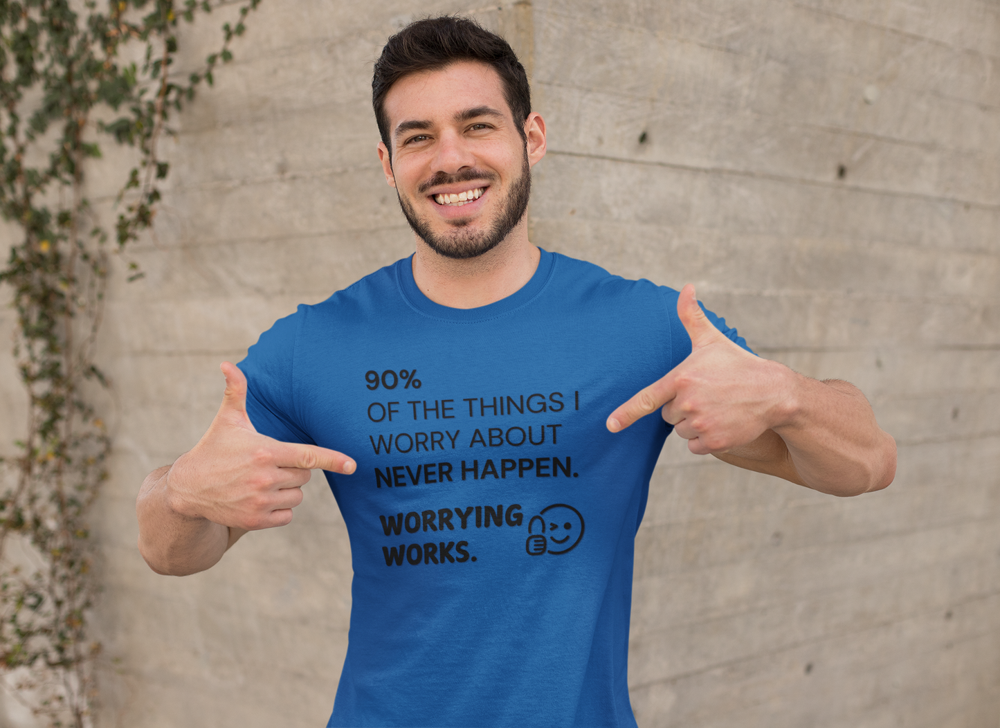 "90% of the things I worry about never happen. WORRYING WORKS." - T-Shirt (DT)