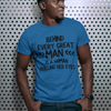 "Behind Every Great Man..." - T-Shirt (DT)