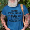 "Behind Every Great Man..." - T-Shirt (DT)