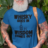 "Whisky Goes In. Wisdom Comes Out" - T-Shirt (DT)