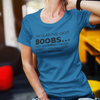 "I’m glad I’ve got boobs...the last thing I need is people making eye contact with me." - T-Shirt (DT)