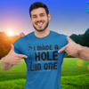 "I Made A Hole In One" - T-Shirt (DT)