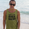 "That's Too Much Bacon" said no one ever - Tank Top (DT)