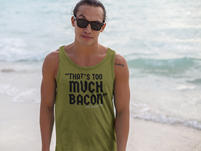 "That's Too Much Bacon" said no one ever - Tank Top (DT)
