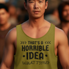 "That's a Horrible Idea. What Time?" - Tank Top - (DT)