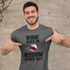 "Wine Goes In. Wisdom Comes Out" - T-Shirt (DT)