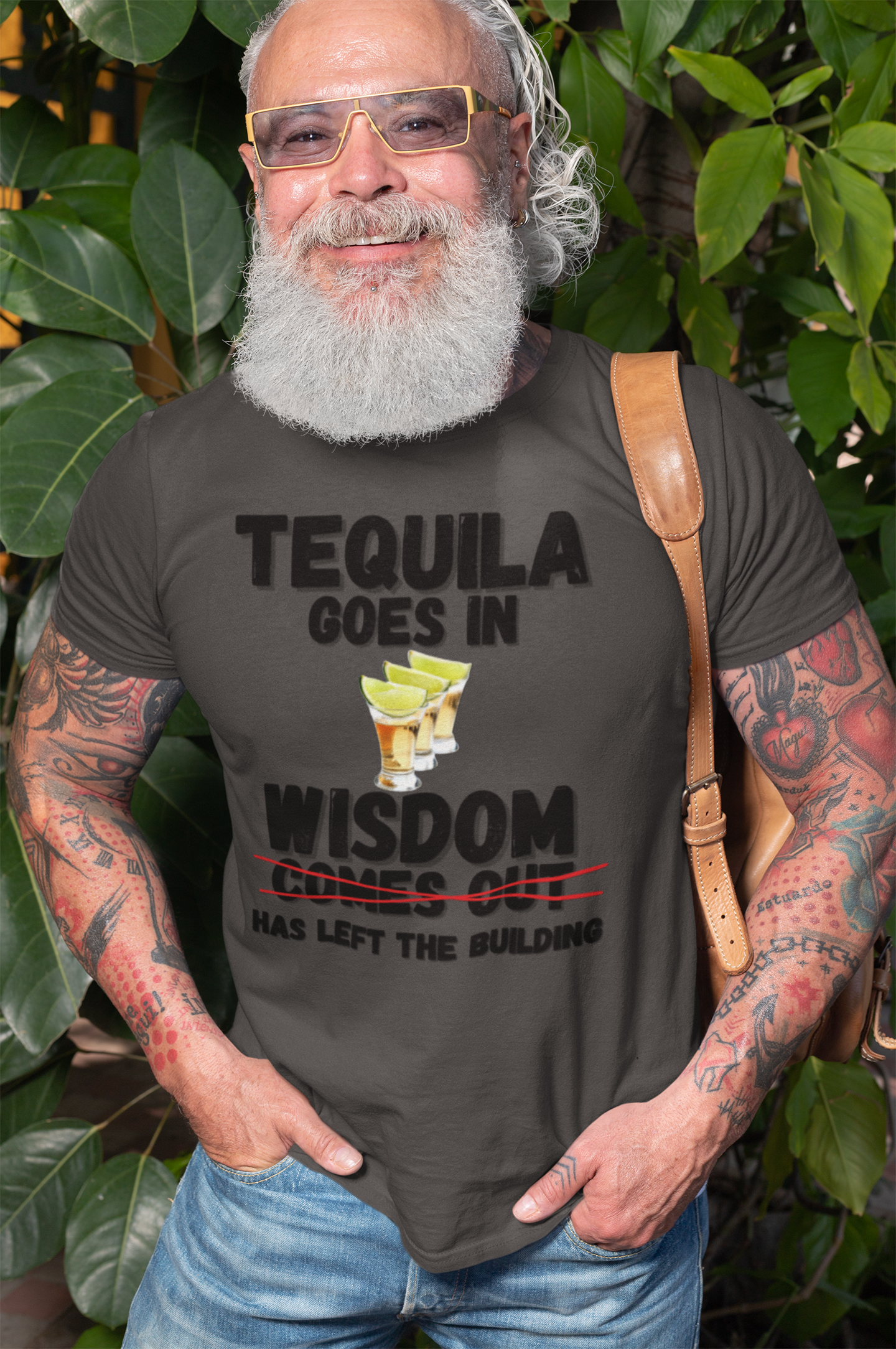 "Tequila Goes In. Wisdom Comes Out/ Has Left The Building" - T-Shirt (DT)