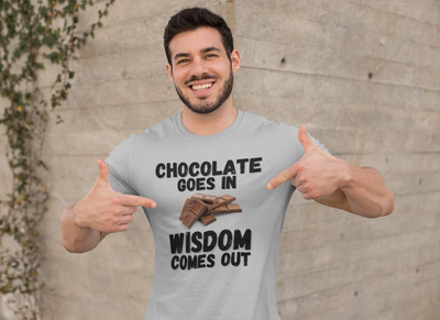 "Chocolate Goes In. Wisdom Comes Out" - T-Shirt (DT)