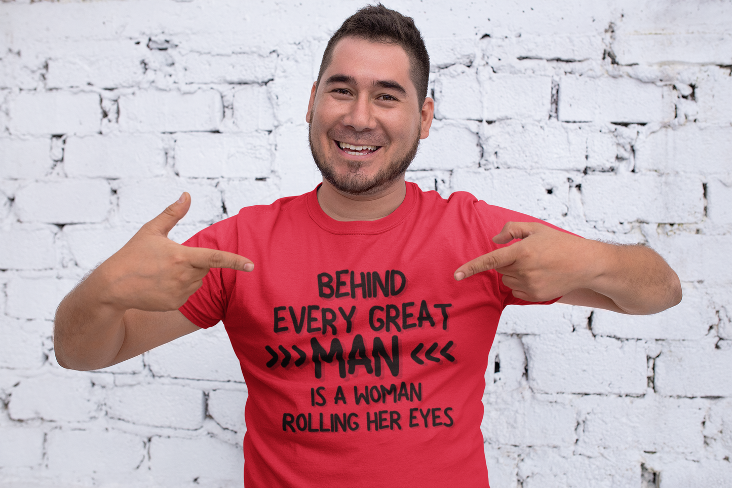 "Behind Every Great Man..." - T-Shirt (DT)