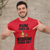 "Rum Goes In. Wisdom Comes Out" - T-Shirt (DT)