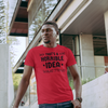 "That's a horrible Idea. What Time?" - T-Shirt (DT)