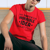 "That's a horrible Idea. What Time?" - T-Shirt (DT)