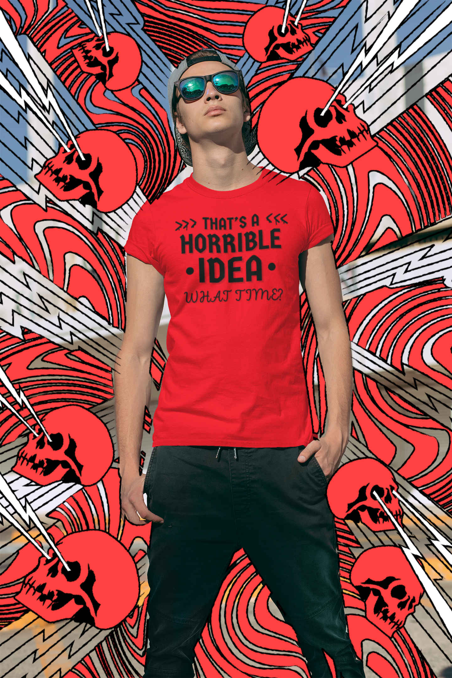 "That's a horrible Idea. What Time?" - T-Shirt (DT)