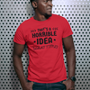 "That's a horrible Idea. What Time?" - T-Shirt (DT)