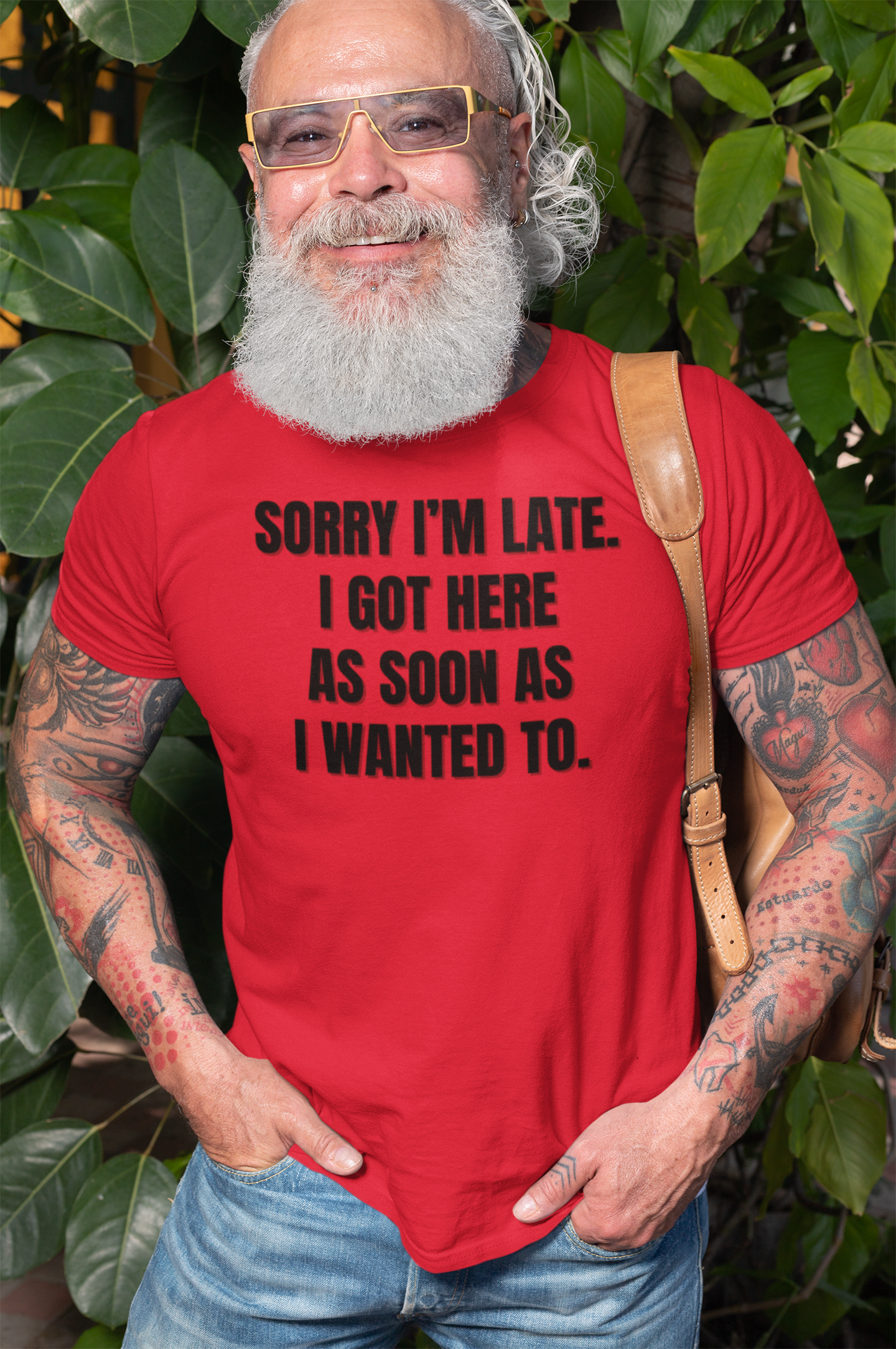 "Sorry I'm Late. I Got Here As Soon As I Wanted To." - T-shirt (DT)
