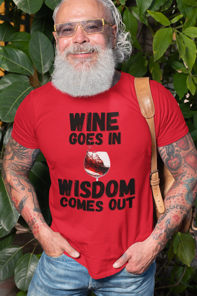 "Wine Goes In. Wisdom Comes Out" - T-Shirt (DT)