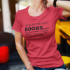 "I’m glad I’ve got boobs...the last thing I need is people making eye contact with me." - T-Shirt (DT)