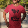 "Whisky Goes In. Wisdom Comes Out" - T-Shirt (DT)