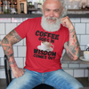 "Coffee Goes In. Wisdom Comes Out" - T-Shirt (DT)