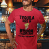 "Tequila Goes In. Wisdom Comes Out/ Has Left The Building" - T-Shirt (DT)