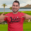 "I'm not always grumpy. Sometimes I hit the fairway" - T-Shirt (DT)