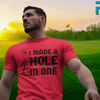 "I Made A Hole In One" - T-Shirt (DT)