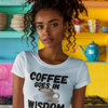"Coffee Goes In. Wisdom Comes Out" - T-Shirt (DT)