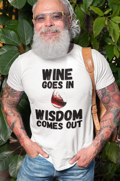 "Wine Goes In. Wisdom Comes Out" - T-Shirt (DT)