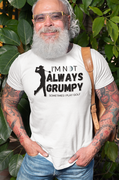 "I'm not always grumpy. Sometimes I play Golf" - T-Shirt (DT)