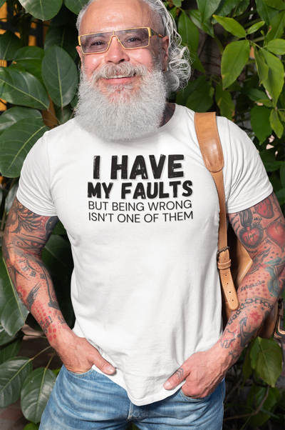 "I have my faults but being wrong isn't one of them" - T-Shirt (DT)